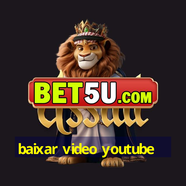 baixar video youtube